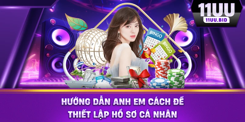 Hướng dẫn anh em cách để thiết lập hồ sơ cá nhân Hướng dẫn anh em cách để thiết lập hồ sơ cá nhân