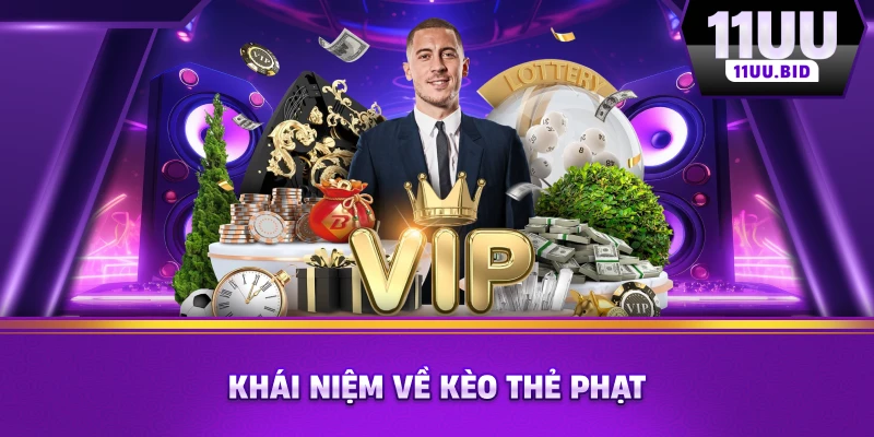 Khái niệm về kèo thẻ phạt Khái niệm về kèo thẻ phạt