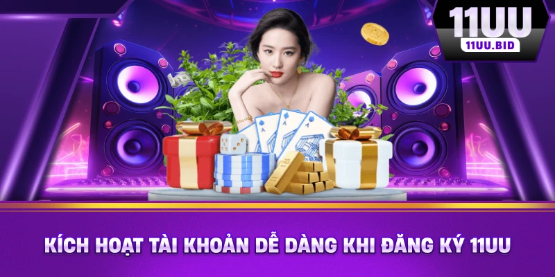 Kích hoạt tài khoản dễ dàng khi đăng ký 11UU Kích hoạt tài khoản dễ dàng khi đăng ký 11UU
