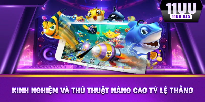 Kinh nghiệm và thủ thuật nâng cao tỷ lệ thắng Kinh nghiệm và thủ thuật nâng cao tỷ lệ thắng